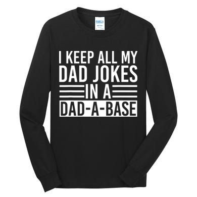 I Keep All My Dad Jokes In A Dad A Base Dad Jokes Tall Long Sleeve T-Shirt