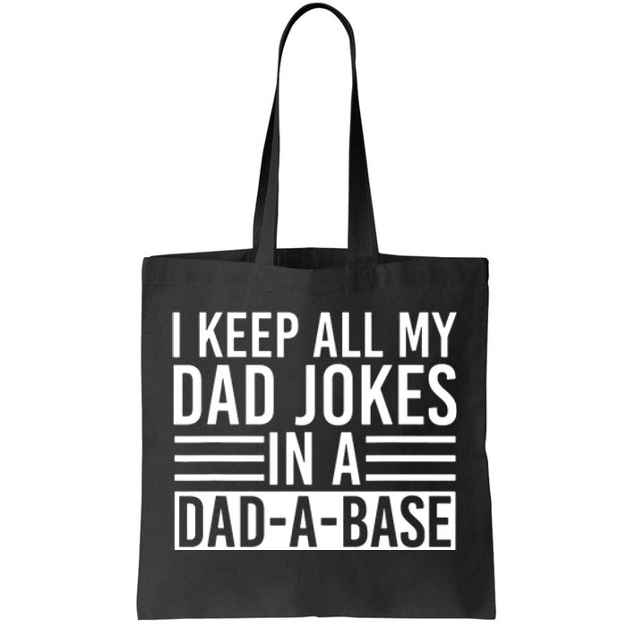 I Keep All My Dad Jokes In A Dad A Base Dad Jokes Tote Bag