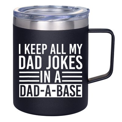 I Keep All My Dad Jokes In A Dad A Base Dad Jokes 12oz Stainless Steel Coffee Mug