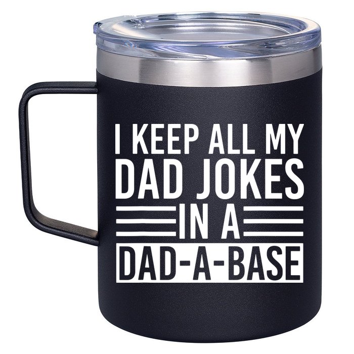 I Keep All My Dad Jokes In A Dad A Base Dad Jokes 12oz Stainless Steel Coffee Mug