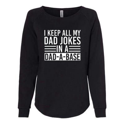 I Keep All My Dad Jokes In A Dad A Base Dad Jokes Womens California Wash Sweatshirt