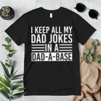 I Keep All My Dad Jokes In A Dad A Base Dad Jokes Premium T-Shirt
