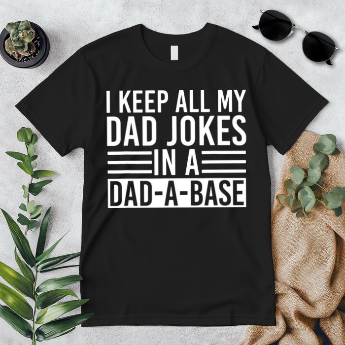 I Keep All My Dad Jokes In A Dad A Base Dad Jokes Premium T-Shirt