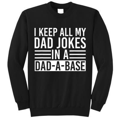 I Keep All My Dad Jokes In A Dad A Base Dad Jokes Tall Sweatshirt