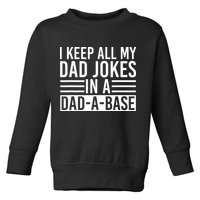 I Keep All My Dad Jokes In A Dad A Base Dad Jokes Toddler Sweatshirt