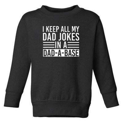 I Keep All My Dad Jokes In A Dad A Base Dad Jokes Toddler Sweatshirt