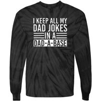 I Keep All My Dad Jokes In A Dad A Base Dad Jokes Tie-Dye Long Sleeve Shirt