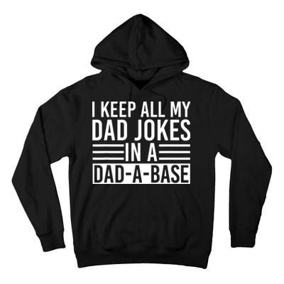 I Keep All My Dad Jokes In A Dad A Base Dad Jokes Tall Hoodie