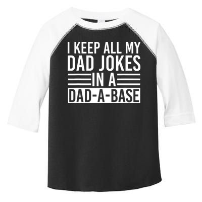 I Keep All My Dad Jokes In A Dad A Base Dad Jokes Toddler Fine Jersey T-Shirt