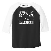 I Keep All My Dad Jokes In A Dad A Base Dad Jokes Toddler Fine Jersey T-Shirt