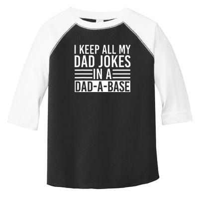 I Keep All My Dad Jokes In A Dad A Base Dad Jokes Toddler Fine Jersey T-Shirt