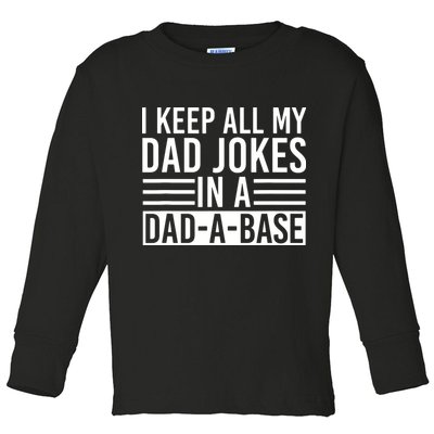 I Keep All My Dad Jokes In A Dad A Base Dad Jokes Toddler Long Sleeve Shirt