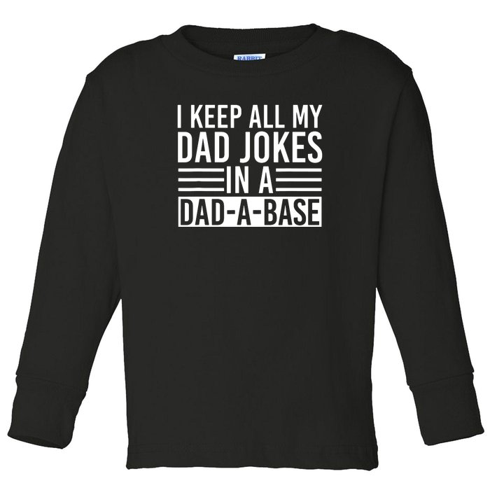 I Keep All My Dad Jokes In A Dad A Base Dad Jokes Toddler Long Sleeve Shirt