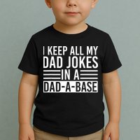 I Keep All My Dad Jokes In A Dad A Base Dad Jokes Toddler T-Shirt
