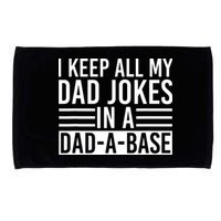 I Keep All My Dad Jokes In A Dad A Base Dad Jokes Microfiber Hand Towel