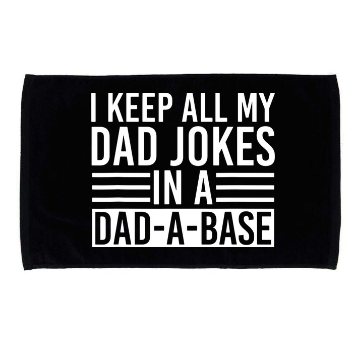 I Keep All My Dad Jokes In A Dad A Base Dad Jokes Microfiber Hand Towel