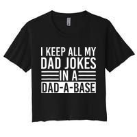 I Keep All My Dad Jokes In A Dad A Base Dad Jokes Crop Top