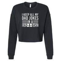 I Keep All My Dad Jokes In A Dad A Base Dad Jokes Cropped Pullover Crew