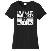 I Keep All My Dad Jokes In A Dad A Base Dad Jokes Women's T-Shirt