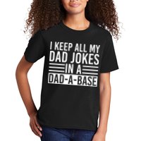 I Keep All My Dad Jokes In A Dad A Base Dad Jokes Kids T-Shirt