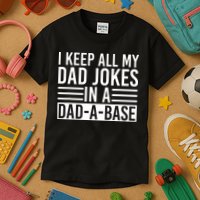 I Keep All My Dad Jokes In A Dad A Base Dad Jokes Kids T-Shirt