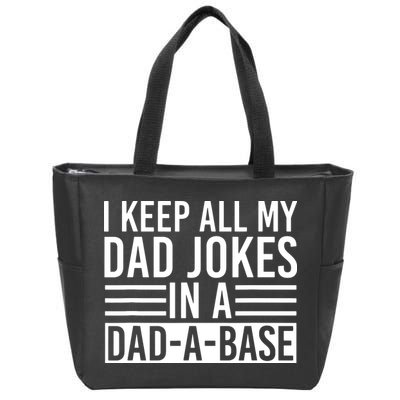I Keep All My Dad Jokes In A Dad A Base Dad Jokes Zip Tote Bag