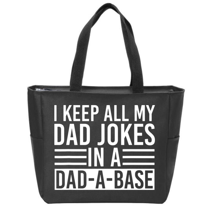 I Keep All My Dad Jokes In A Dad A Base Dad Jokes Zip Tote Bag