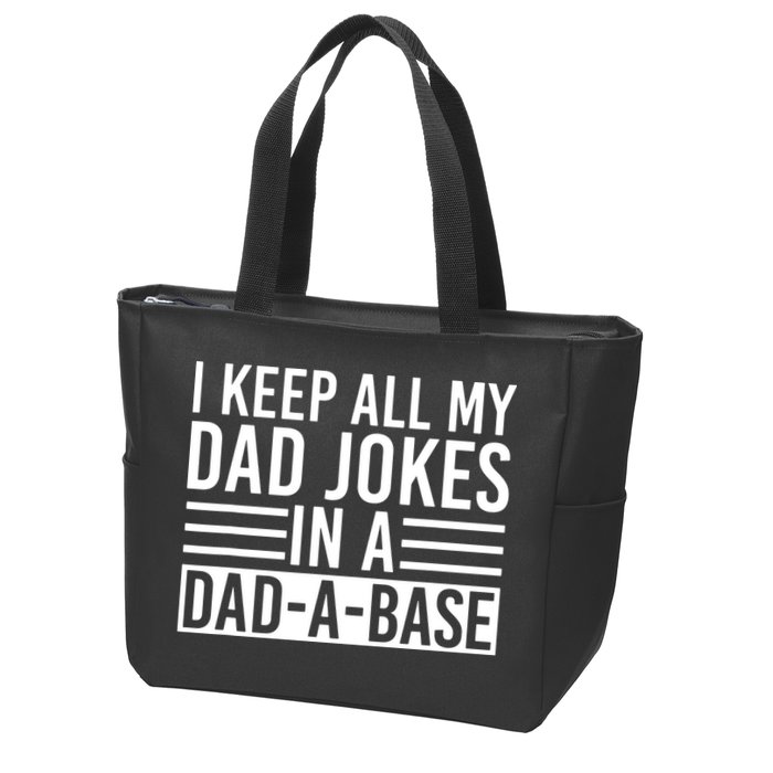 I Keep All My Dad Jokes In A Dad A Base Dad Jokes Zip Tote Bag