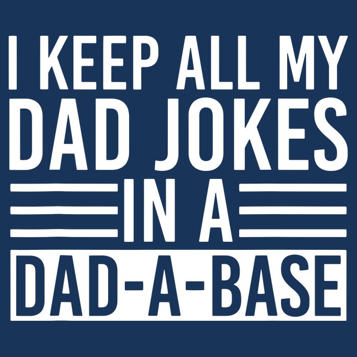 I Keep All My Dad Jokes In A Dad A Base Dad Jokes Infant Baby Jersey Bodysuit