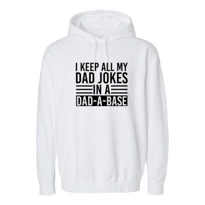 I Keep All My Dad Jokes In A Dad A Base Dad Jokes Garment-Dyed Fleece Hoodie