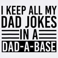 I Keep All My Dad Jokes In A Dad A Base Dad Jokes Garment-Dyed Sweatshirt
