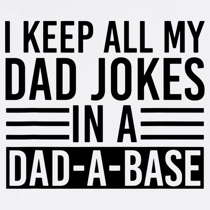 I Keep All My Dad Jokes In A Dad A Base Dad Jokes Garment-Dyed Sweatshirt
