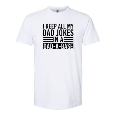 I Keep All My Dad Jokes In A Dad A Base Dad Jokes Softstyle CVC T-Shirt