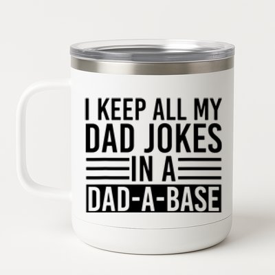 I Keep All My Dad Jokes In A Dad A Base Dad Jokes 12 oz Stainless Steel Tumbler Cup