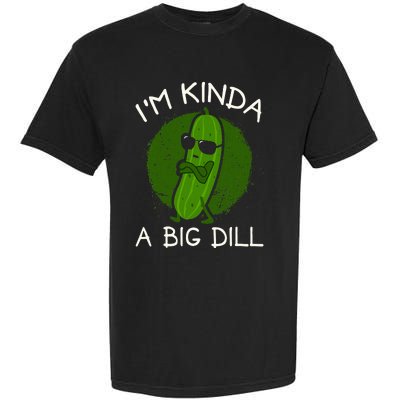 IM Kinda A Big Dill Garment-Dyed Heavyweight T-Shirt