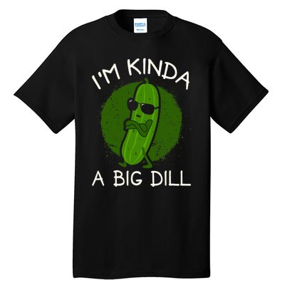 IM Kinda A Big Dill Tall T-Shirt