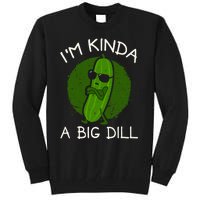 IM Kinda A Big Dill Tall Sweatshirt