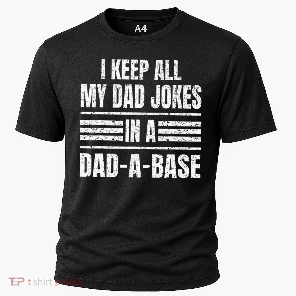 I Keep All My Dad Jokes In A DadABase Vintage Father's Day Performance Shirt