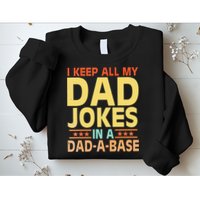 I Keep All My Dad Jokes In A Dad A Base Dad Jokes Vintage Sweatshirt