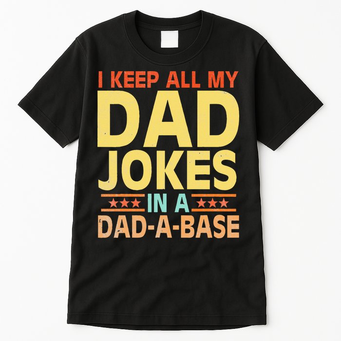 I Keep All My Dad Jokes In A Dad A Base Dad Jokes Vintage Tall T-Shirt