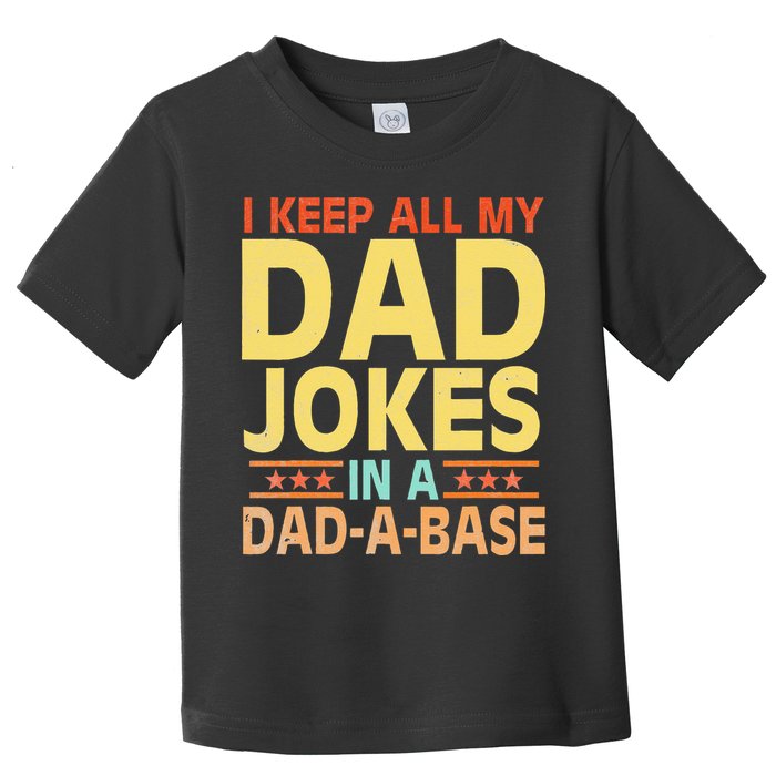 I Keep All My Dad Jokes In A Dad A Base Dad Jokes Vintage Toddler T-Shirt
