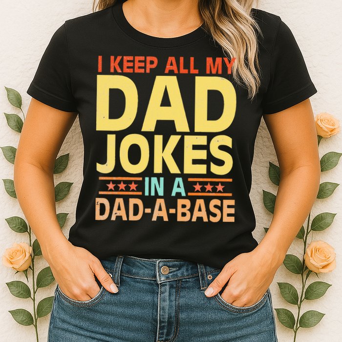 I Keep All My Dad Jokes In A Dad A Base Dad Jokes Vintage Womens T-Shirt