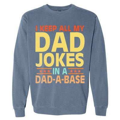 I Keep All My Dad Jokes In A Dad A Base Dad Jokes Vintage Garment-Dyed Sweatshirt