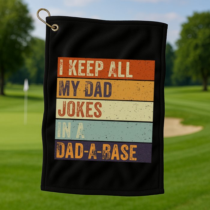 I Keep All My Dad Jokes In A Dadabase Vintage Father Dad Golf Towel