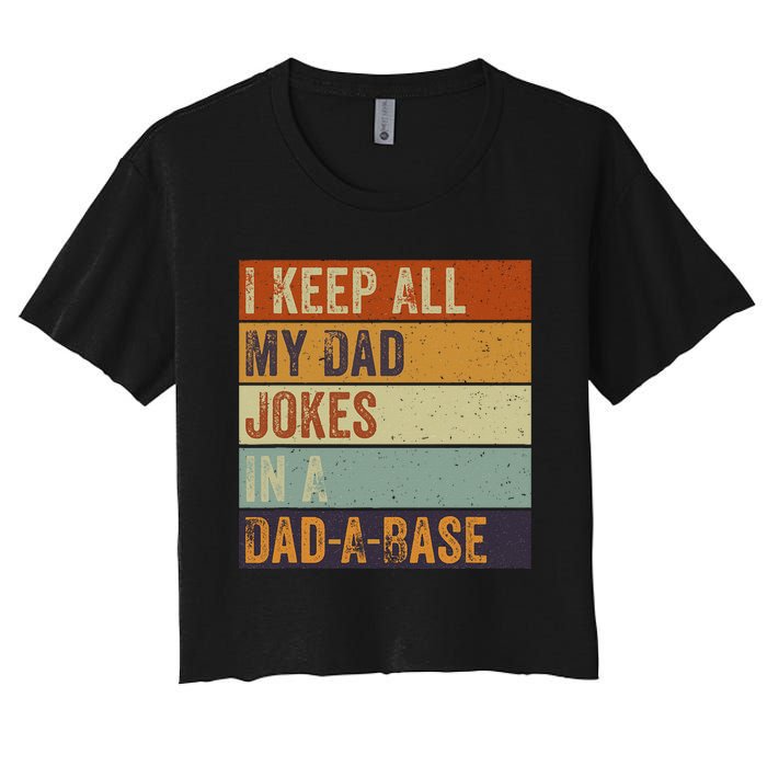 I Keep All My Dad Jokes In A Dadabase Vintage Father Dad Women's Crop Top Tee