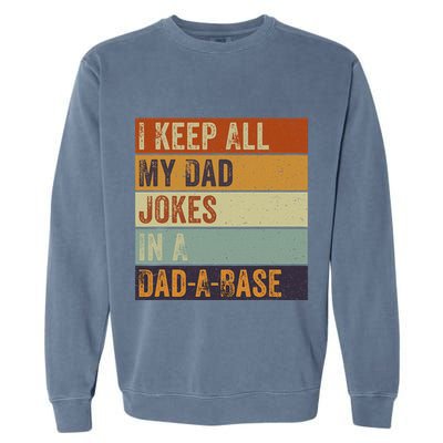 I Keep All My Dad Jokes In A Dadabase Vintage Father Dad Garment-Dyed Sweatshirt