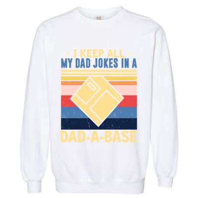 I Keep All My Dad Jokes In A Dad A Base Vintage Funny Gift Garment-Dyed Sweatshirt