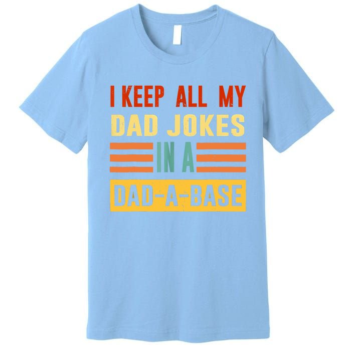 I Keep All My Dad Jokes In A DadABase Vintage Fathers Day Premium T-Shirt