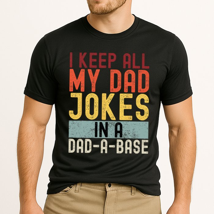 I Keep All My Dad Jokes In A Dad A Base Funny Programming Performance Shirt
