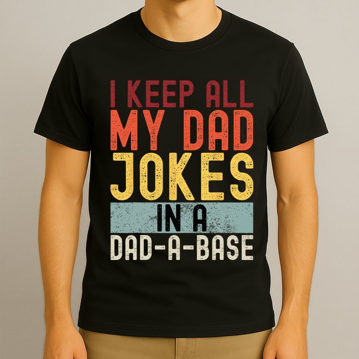 I Keep All My Dad Jokes In A Dad A Base Funny Programming T-Shirt